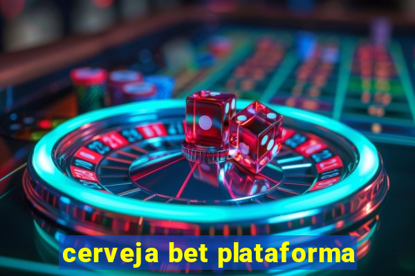 cerveja bet plataforma